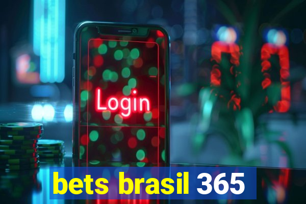 bets brasil 365